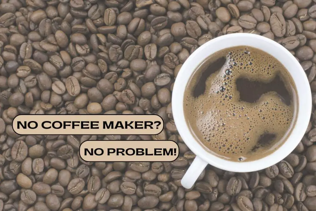 How To Make Coffee Without a Coffee Maker: