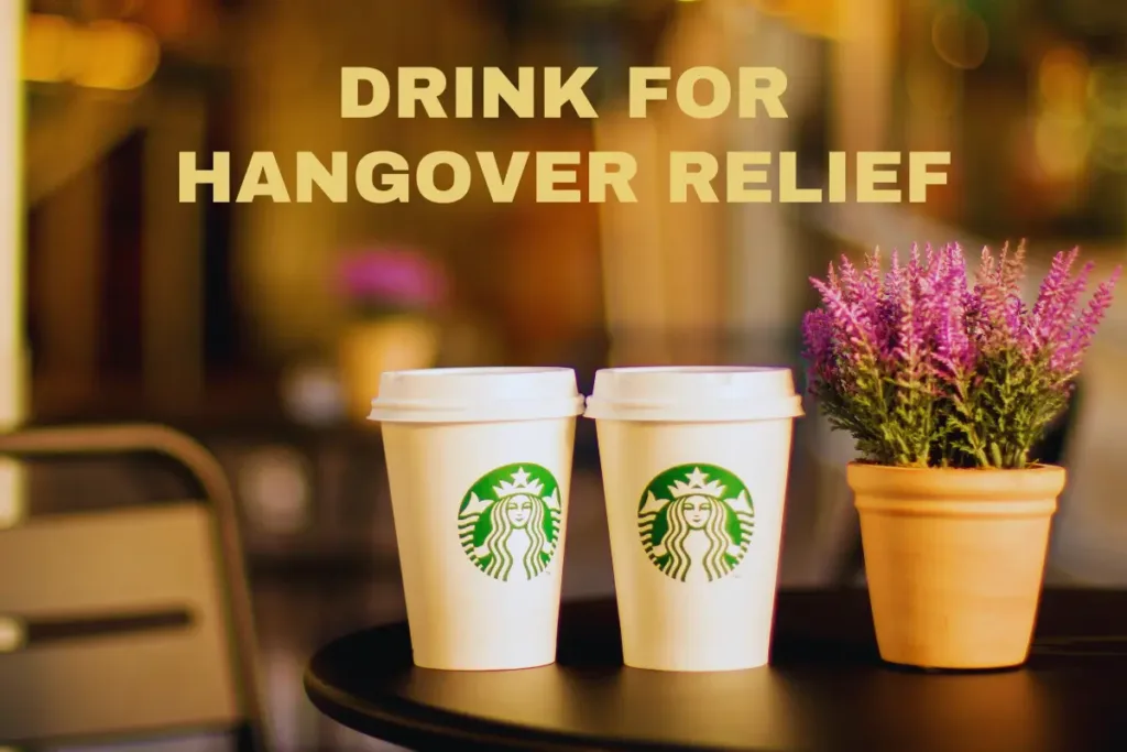 Starbucks Drink for Hangover Relief