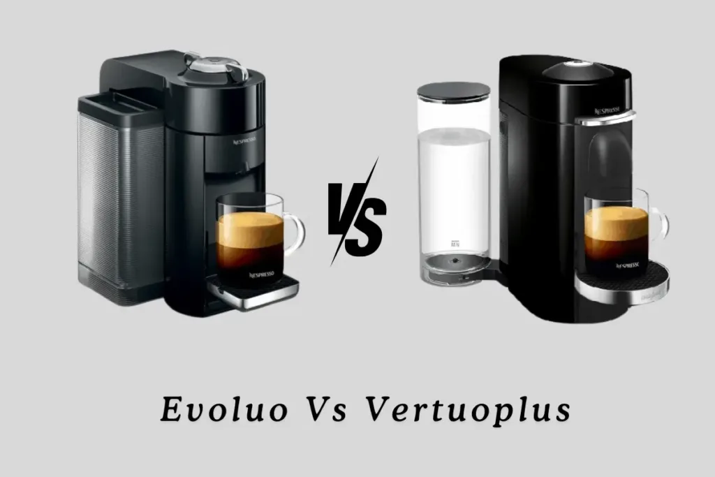 Nespresso Evoluo Vs Vertuoplus