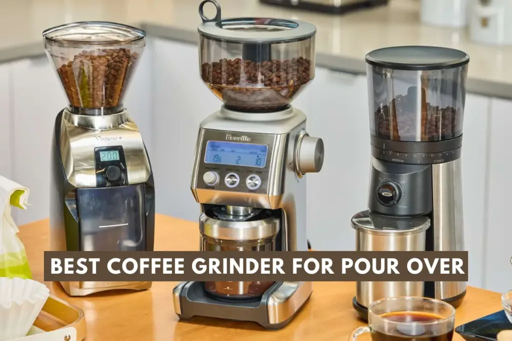 Best Coffee Grinder for Pour Over