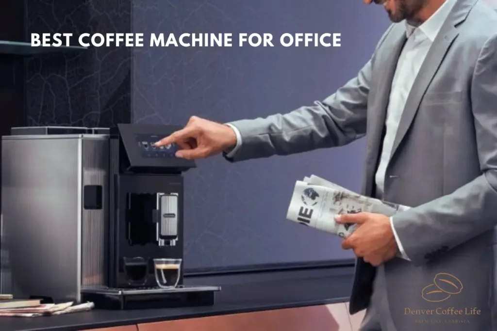 Best Coffee Machine for Office