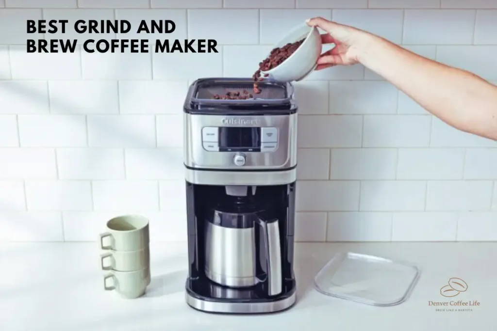 Best Grind And Brew Coffee Maker