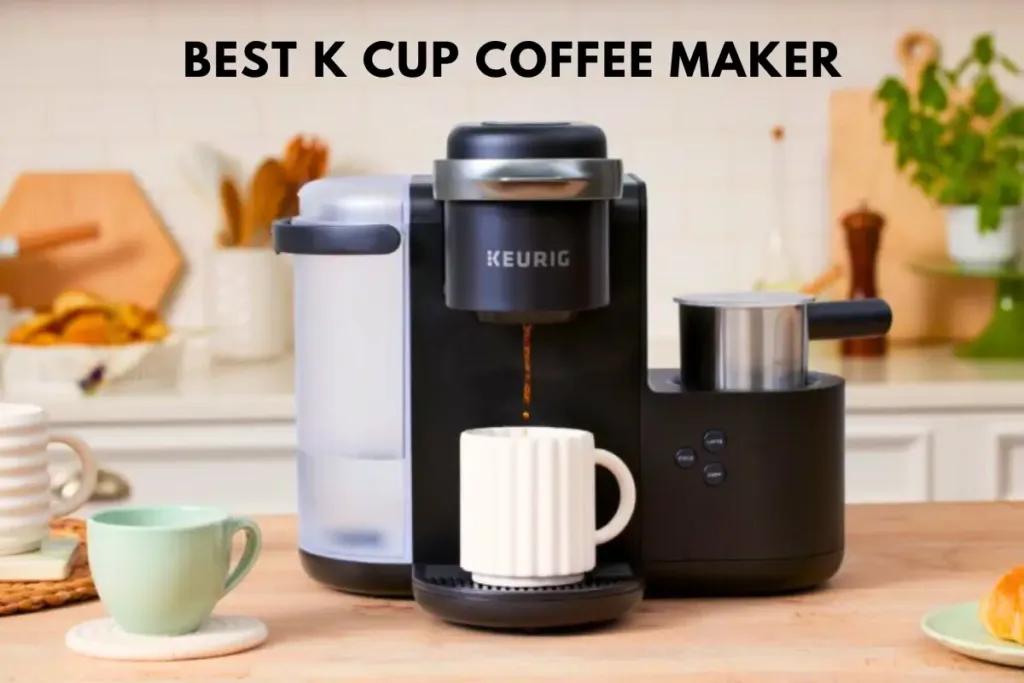 Best K Cup Coffee Maker