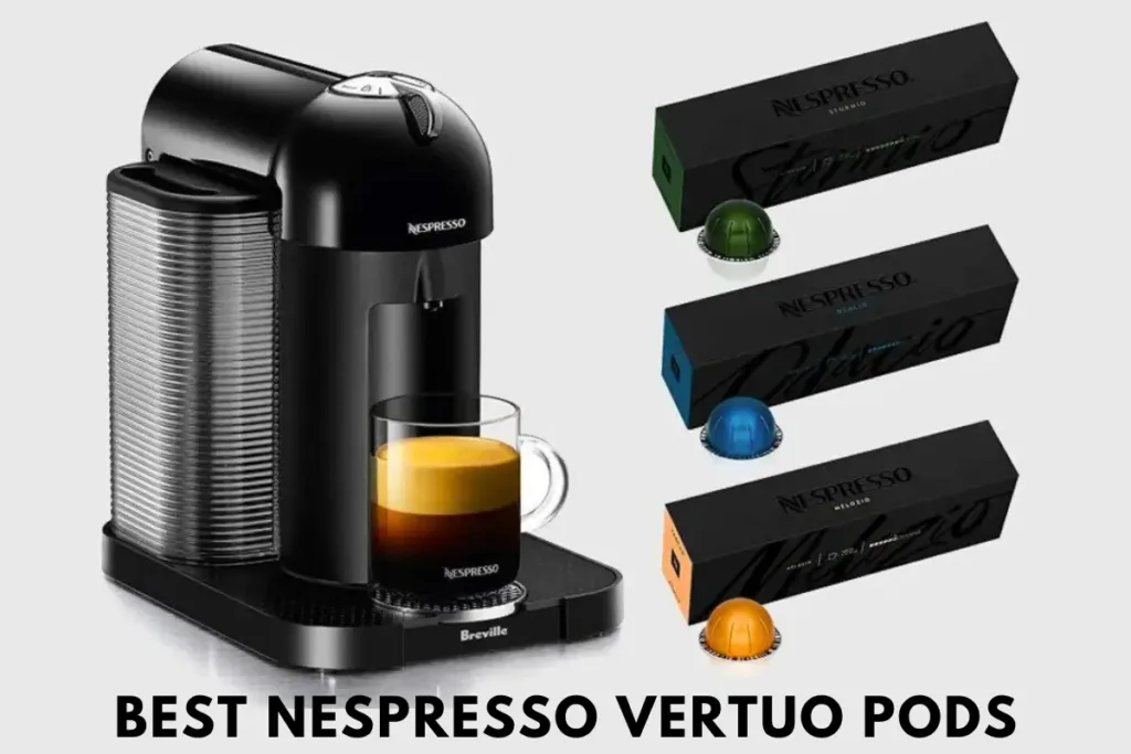 Best Nespresso Vertuo Pods