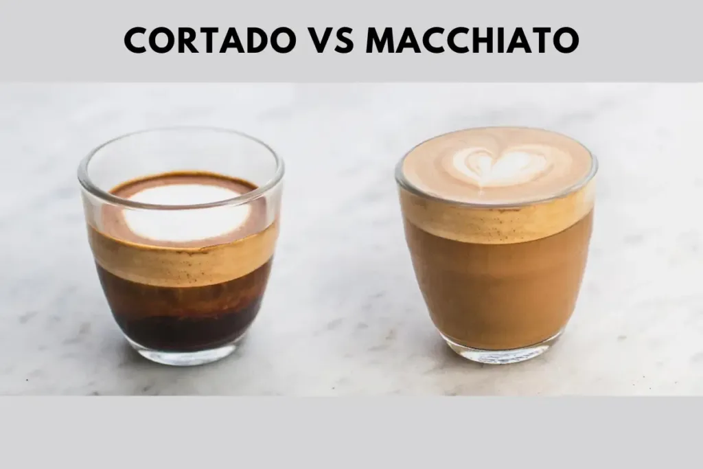 Cortado Vs Macchiato